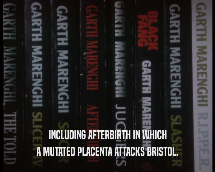 INCLUDING AFTERBIRTH IN WHICH
 A MUTATED PLACENTA ATTACKS BRISTOL.
 