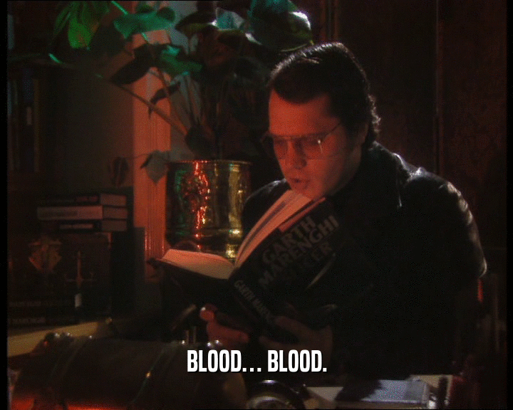 BLOOD… BLOOD.
  