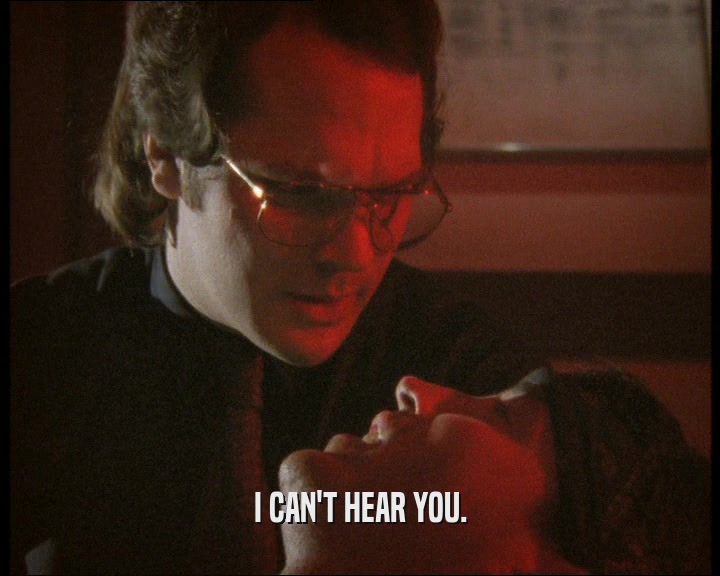 I CAN'T HEAR YOU.  