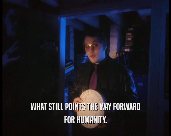 WHAT STILL POINTS THE WAY FORWARD FOR HUMANITY. 
