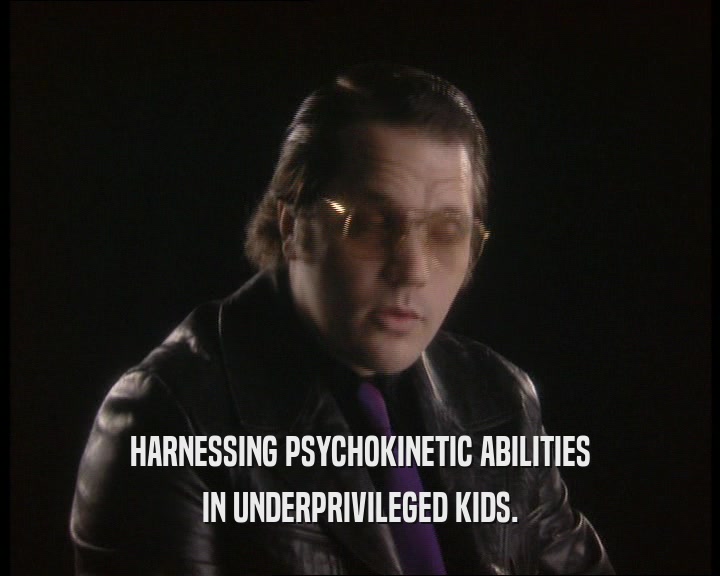 HARNESSING PSYCHOKINETIC ABILITIES IN UNDERPRIVILEGED KIDS. 