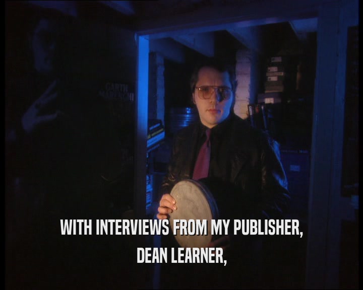 WITH INTERVIEWS FROM MY PUBLISHER,
 DEAN LEARNER,
 