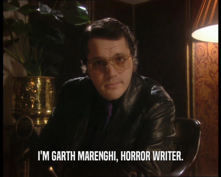 I'M GARTH MARENGHI, HORROR WRITER.
  