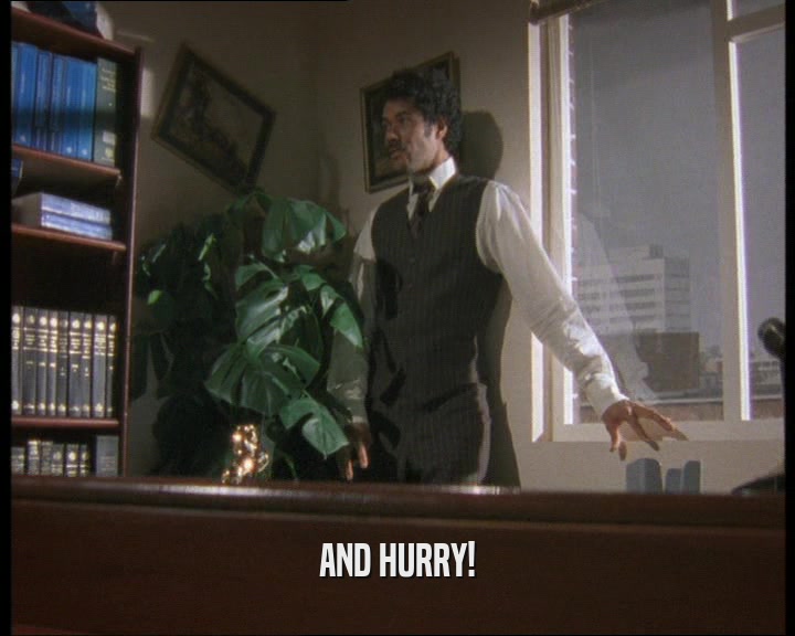 AND HURRY!  