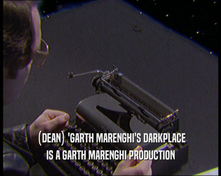 (DEAN) 'GARTH MARENGHI'S DARKPLACE
 IS A GARTH MARENGHI PRODUCTION
 