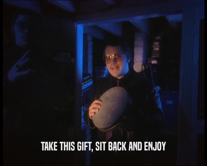 TAKE THIS GIFT, SIT BACK AND ENJOY  