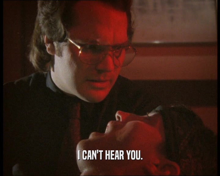 I CAN'T HEAR YOU.  