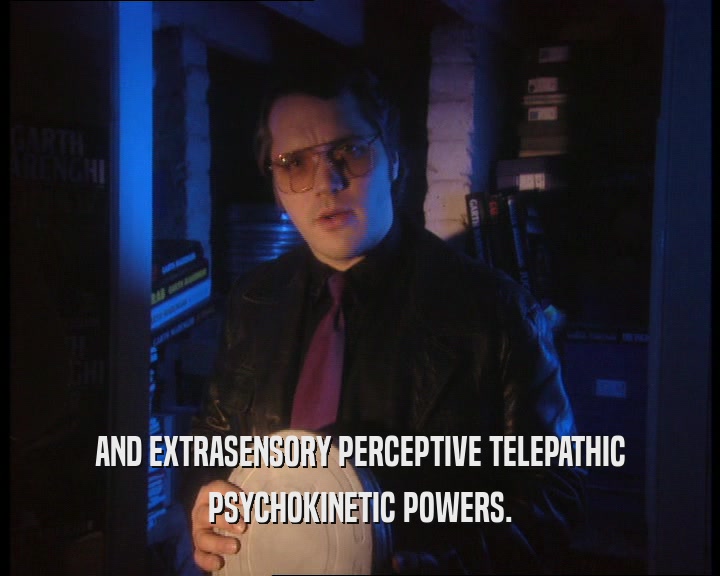AND EXTRASENSORY PERCEPTIVE TELEPATHIC PSYCHOKINETIC POWERS. 