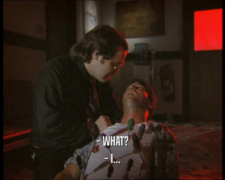 - WHAT? - I... 