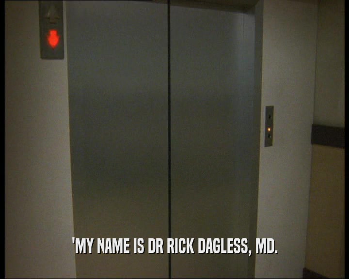 'MY NAME IS DR RICK DAGLESS, MD.
  