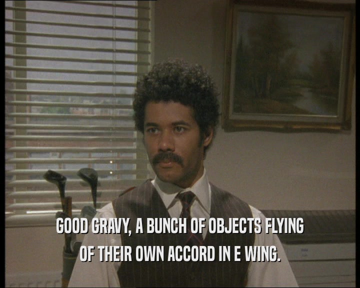GOOD GRAVY, A BUNCH OF OBJECTS FLYING OF THEIR OWN ACCORD IN E WING. 