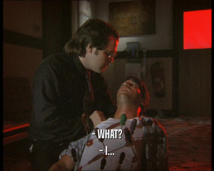 - WHAT? - I... 