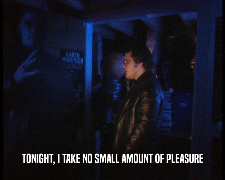 TONIGHT, I TAKE NO SMALL AMOUNT OF PLEASURE  