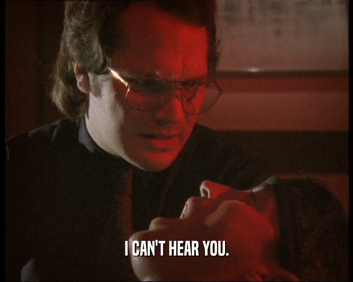 I CAN'T HEAR YOU.  