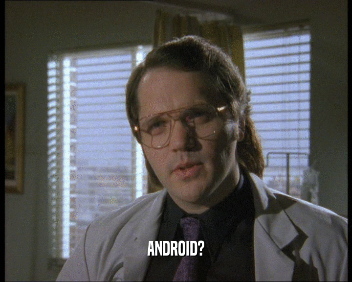 ANDROID?  