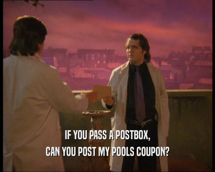 IF YOU PASS A POSTBOX, CAN YOU POST MY POOLS COUPON? 