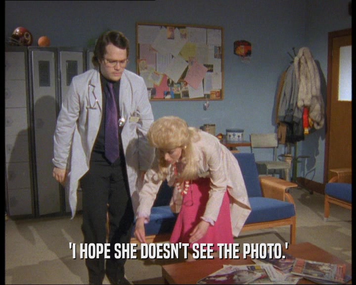 'I HOPE SHE DOESN'T SEE THE PHOTO.'  