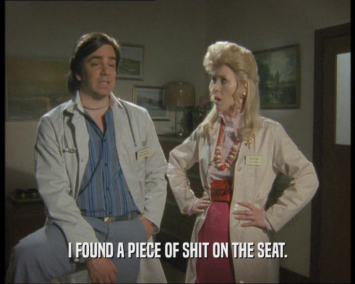 I FOUND A PIECE OF SHIT ON THE SEAT.  