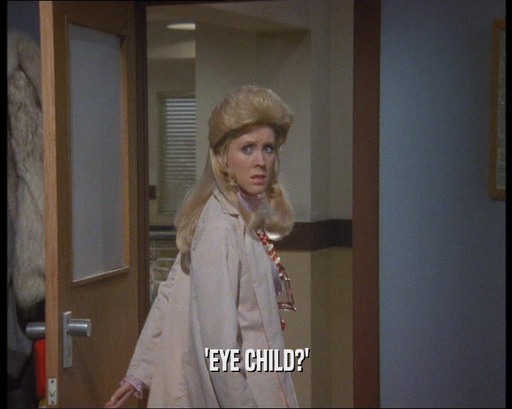 'EYE CHILD?'  