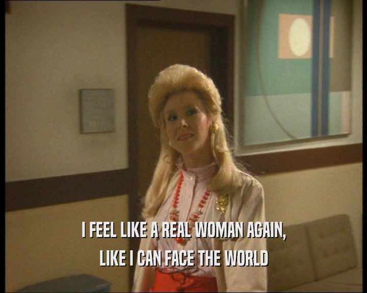 I FEEL LIKE A REAL WOMAN AGAIN, LIKE I CAN FACE THE WORLD 