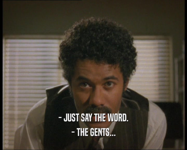 - JUST SAY THE WORD. - THE GENTS... 