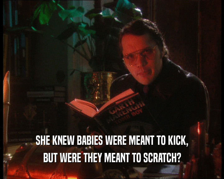 SHE KNEW BABIES WERE MEANT TO KICK, BUT WERE THEY MEANT TO SCRATCH? 
