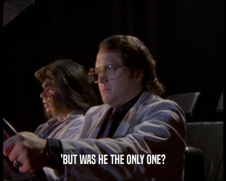 'BUT WAS HE THE ONLY ONE?  