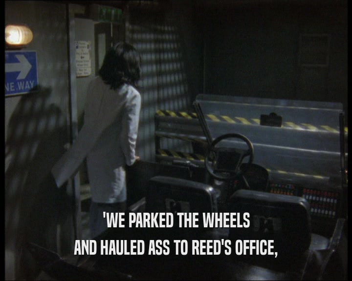 'WE PARKED THE WHEELS AND HAULED ASS TO REED'S OFFICE, 
