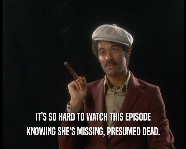 IT'S SO HARD TO WATCH THIS EPISODE KNOWING SHE'S MISSING, PRESUMED DEAD. 
