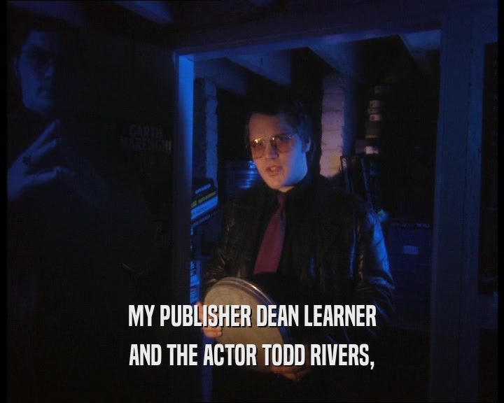 MY PUBLISHER DEAN LEARNER AND THE ACTOR TODD RIVERS, 