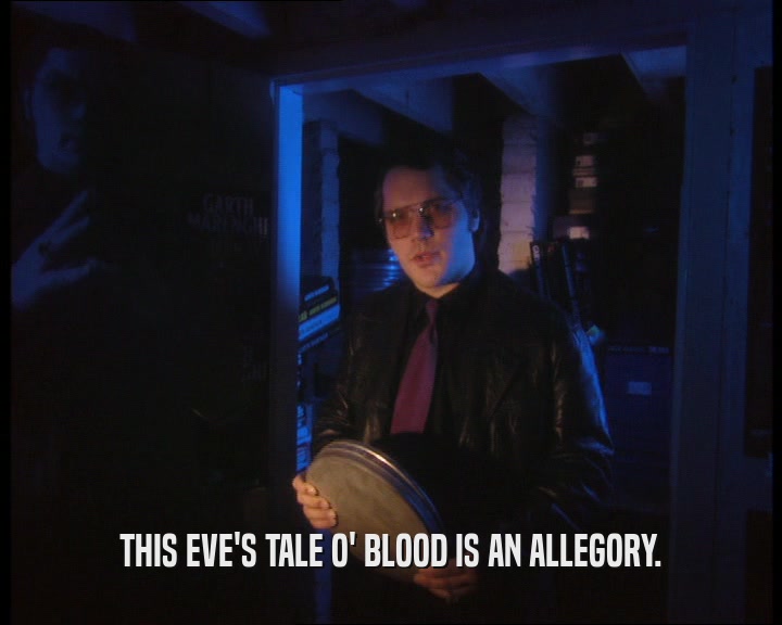 THIS EVE'S TALE O' BLOOD IS AN ALLEGORY.  