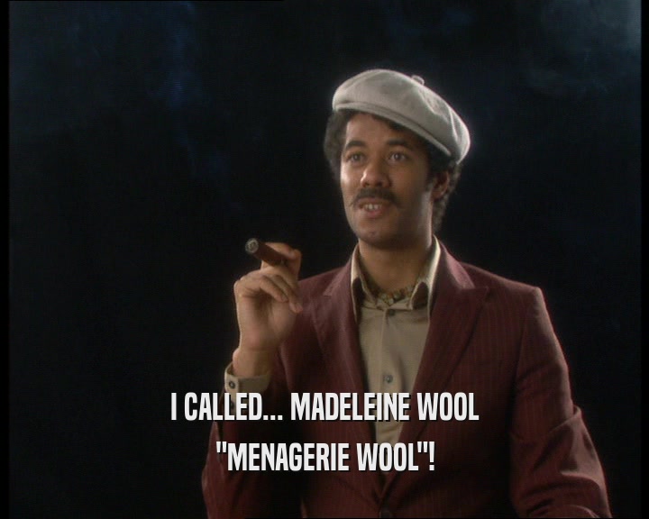 I CALLED... MADELEINE WOOL 