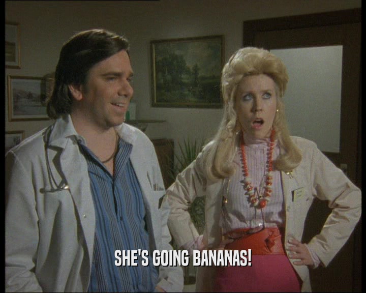 SHE'S GOING BANANAS!  