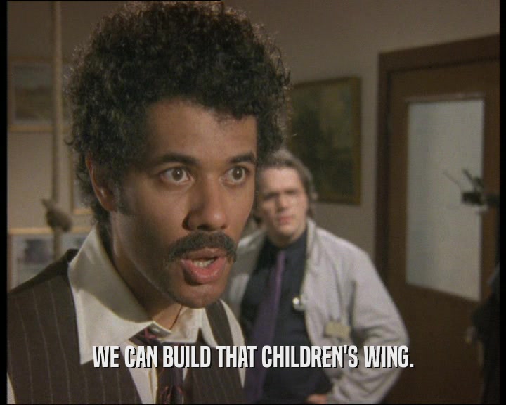 WE CAN BUILD THAT CHILDREN'S WING.  