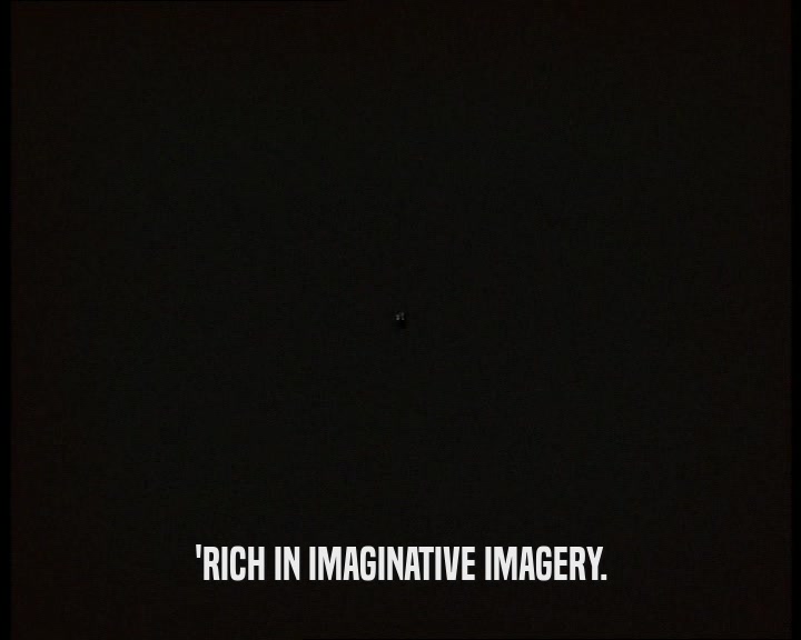 'RICH IN IMAGINATIVE IMAGERY.  