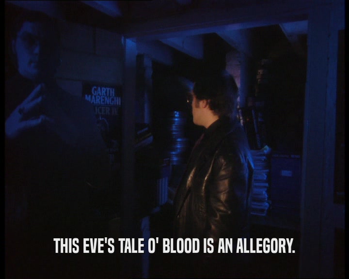 THIS EVE'S TALE O' BLOOD IS AN ALLEGORY.  