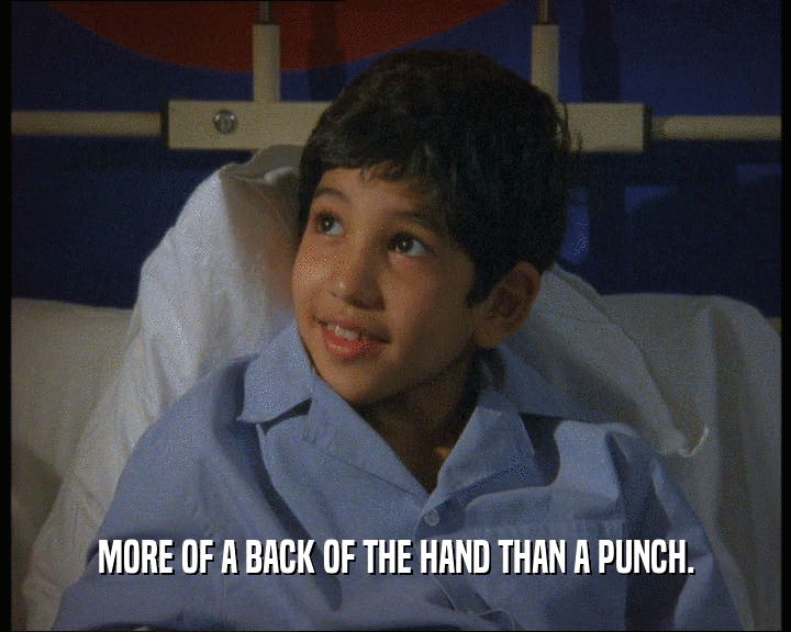 MORE OF A BACK OF THE HAND THAN A PUNCH.
  