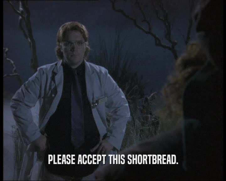PLEASE ACCEPT THIS SHORTBREAD.  