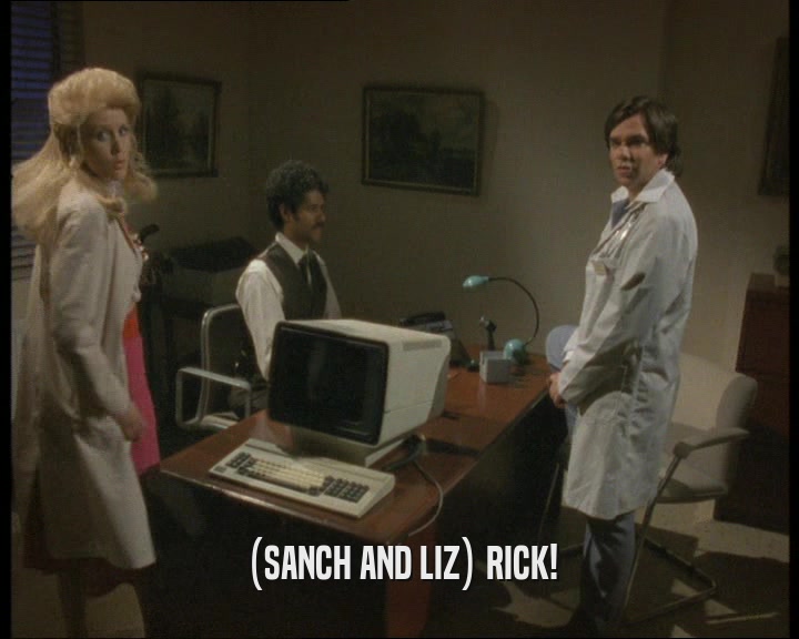 (SANCH AND LIZ) RICK!  