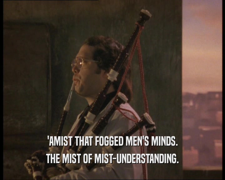 'AMIST THAT FOGGED MEN'S MINDS.
 THE MIST OF MIST-UNDERSTANDING.
 