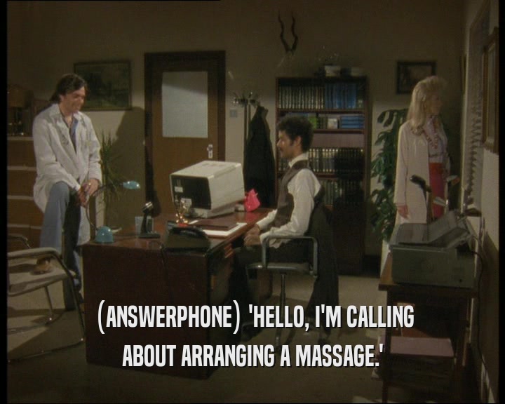 (ANSWERPHONE) 'HELLO, I'M CALLING ABOUT ARRANGING A MASSAGE.' 