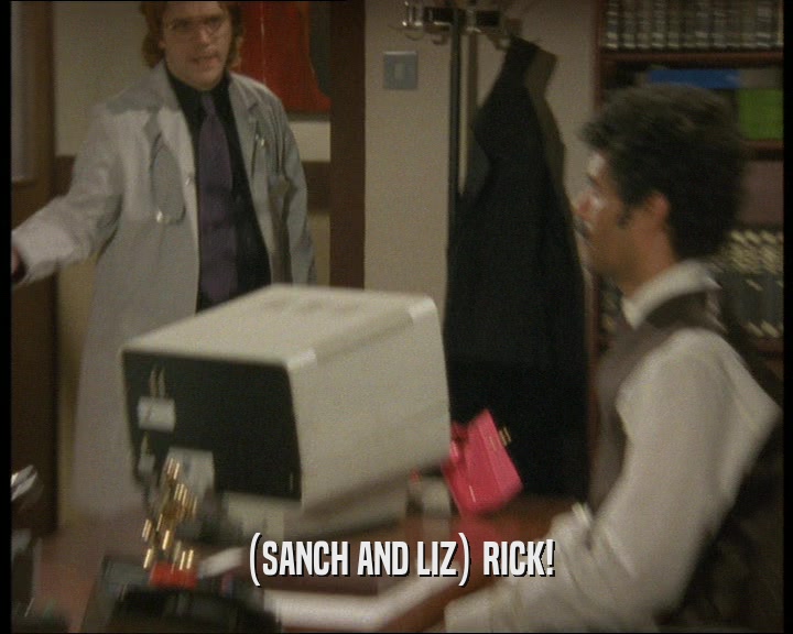 (SANCH AND LIZ) RICK!  