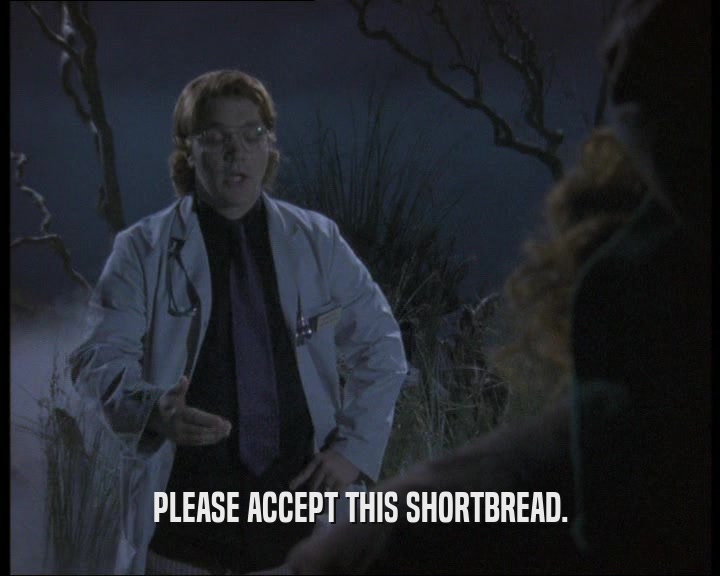 PLEASE ACCEPT THIS SHORTBREAD.  
