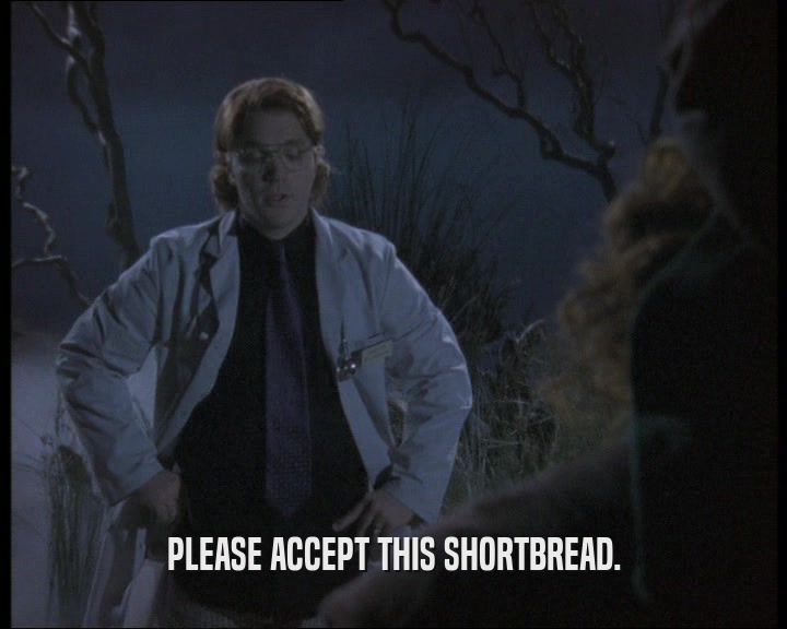PLEASE ACCEPT THIS SHORTBREAD.  