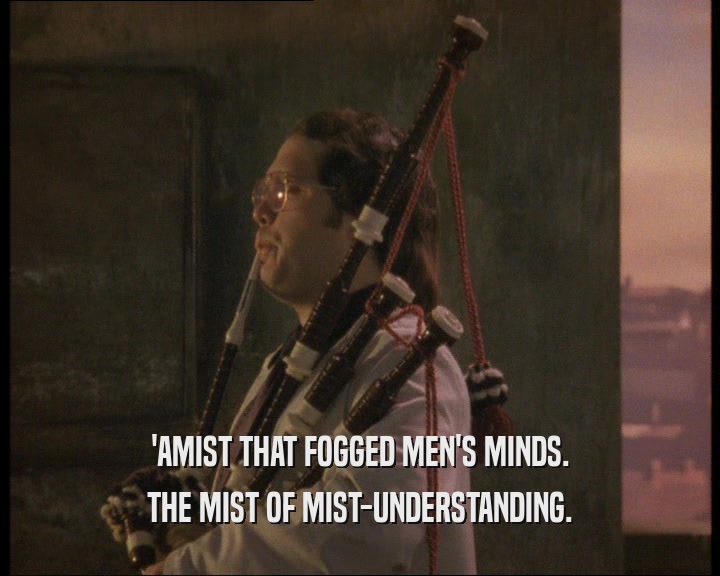 'AMIST THAT FOGGED MEN'S MINDS.
 THE MIST OF MIST-UNDERSTANDING.
 