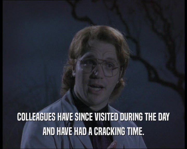 COLLEAGUES HAVE SINCE VISITED DURING THE DAY AND HAVE HAD A CRACKING TIME. 