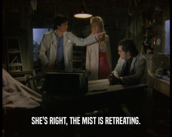 SHE'S RIGHT, THE MIST IS RETREATING.  