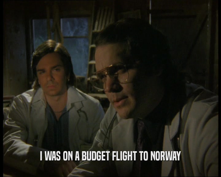 I WAS ON A BUDGET FLIGHT TO NORWAY
  