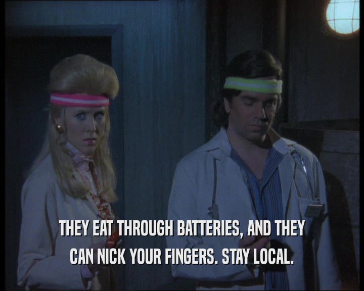 THEY EAT THROUGH BATTERIES, AND THEY CAN NICK YOUR FINGERS. STAY LOCAL. 