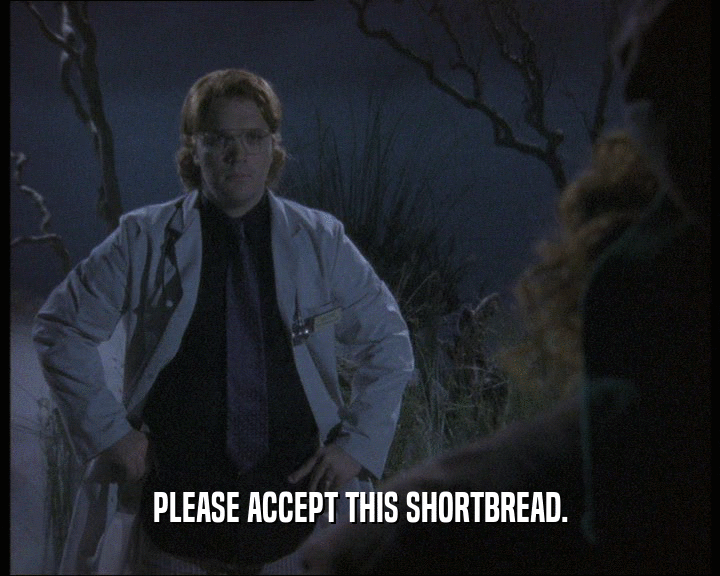 PLEASE ACCEPT THIS SHORTBREAD.  